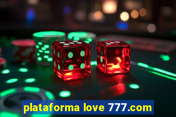 plataforma love 777.com